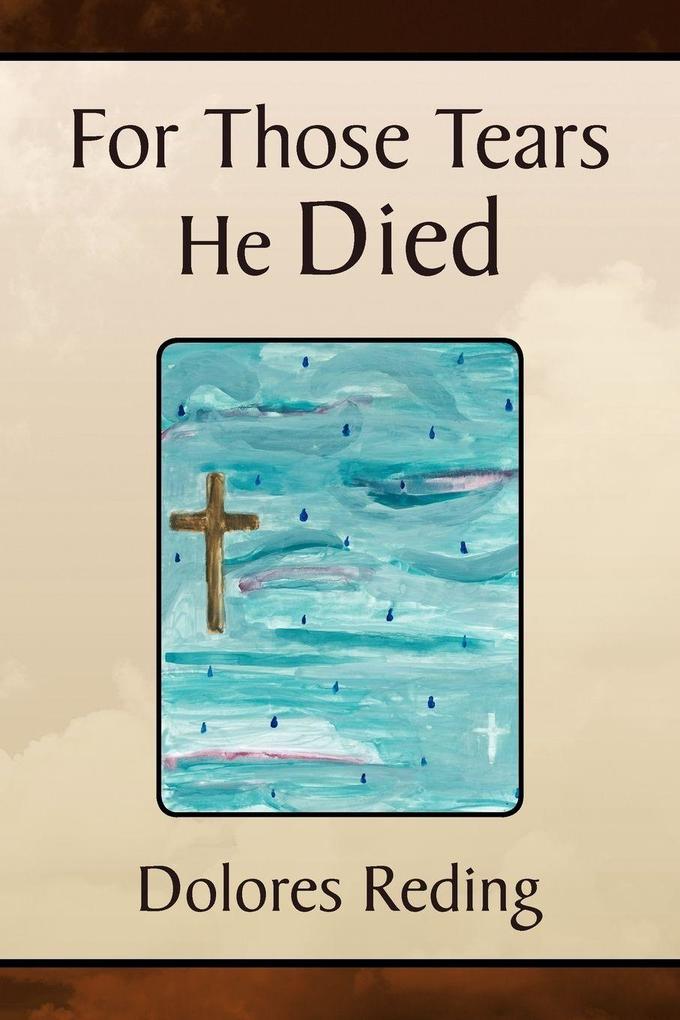 For Those Tears He Died