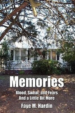 Memories Blood Sweat and Fears And a Little Bit More - Faye M. Hardin
