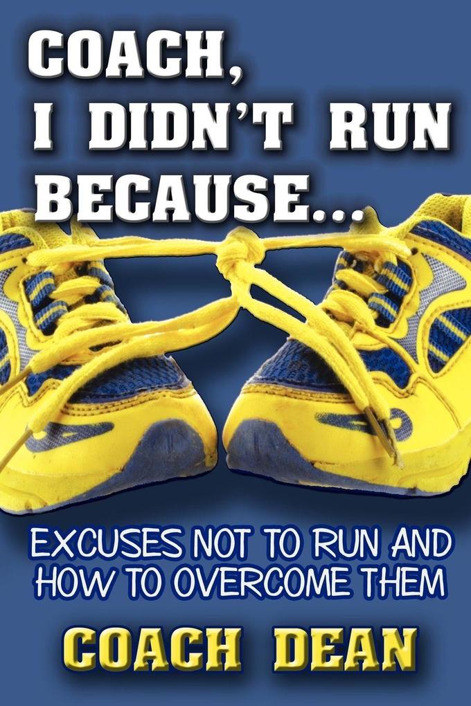 Coach I didn't run because...