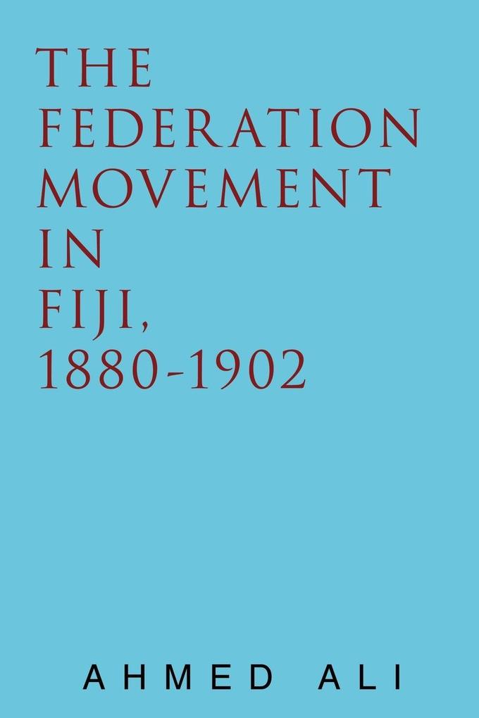 The Federation Movement in Fiji 1880-1902