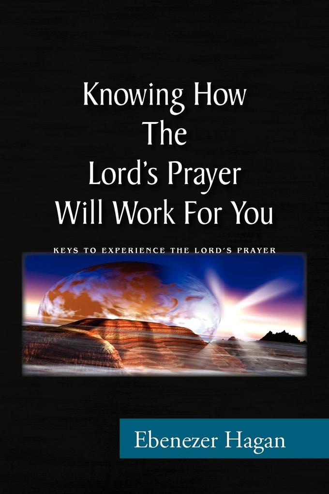 Knowing How the Lord‘s Prayer Will Work for You