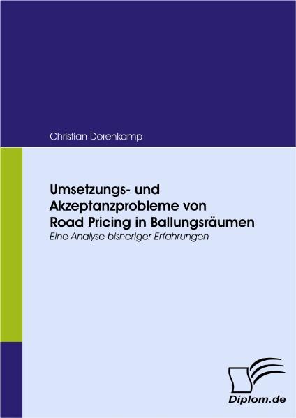 Umsetzungs- und Akzeptanzprobleme von Road Pricing in Ballungsräumen