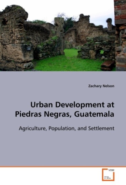 Urban Development at Piedras Negras Guatemala