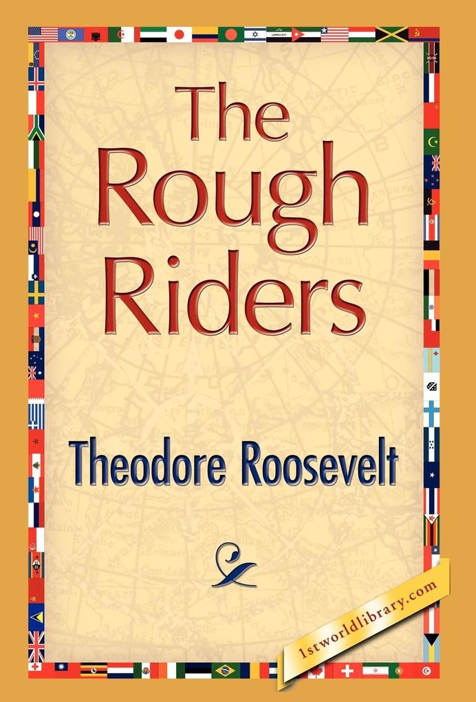 The Rough Riders - Theodore Iv Roosevelt