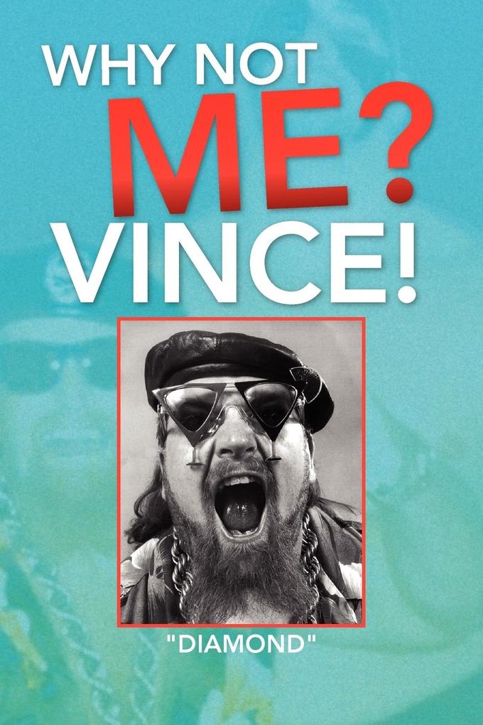 Why Not Me? Vince!