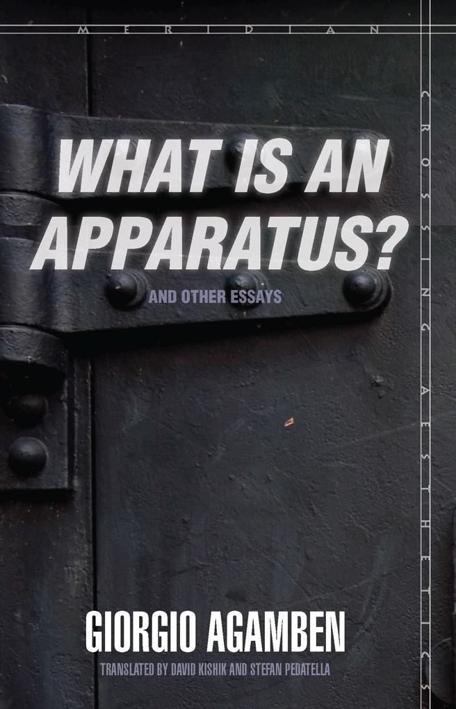What Is an Apparatus? and Other Essays]]stanford University Press]bb]b409]05/01/2009]phi019000]72]50.00]65.00]ip]sdt]r]r]stan]]]01/01/0001]p080]stan - Giorgio Agamben