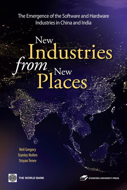 New Industries from New Places: The Emergence of the Hardware and Software Industries in China and India - Neil Gregory/ Stanley Nollen/ Stoyan Tenev