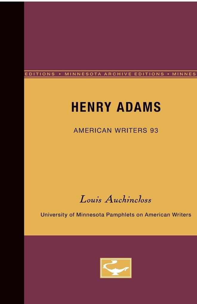 Henry Adams - American Writers 93 - Louis Auchincloss