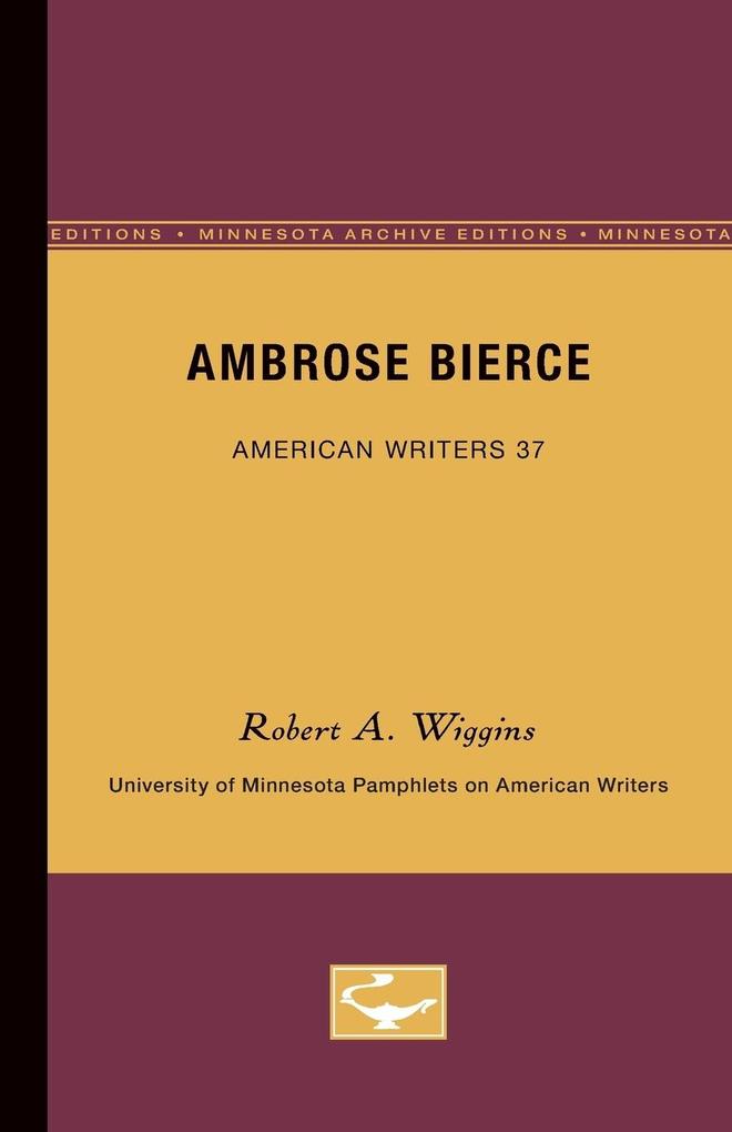 Ambrose Bierce - American Writers 37 - Robert A. Wiggins