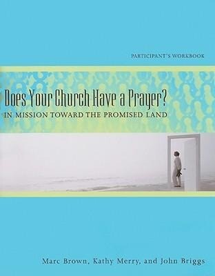 Does Your Church Have a Prayer? Participant‘s Workbook: In Mission Toward the Promised Land