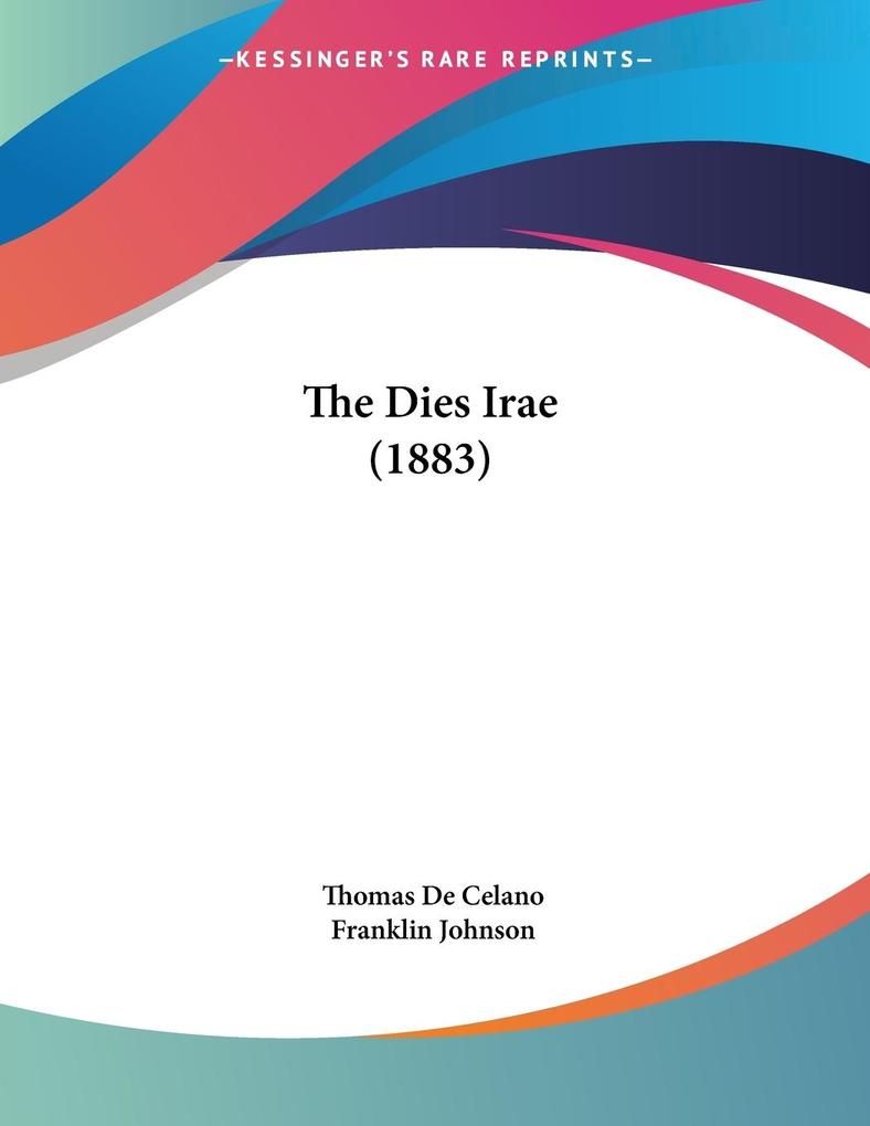 The Dies Irae (1883) - Thomas De Celano/ Franklin Johnson