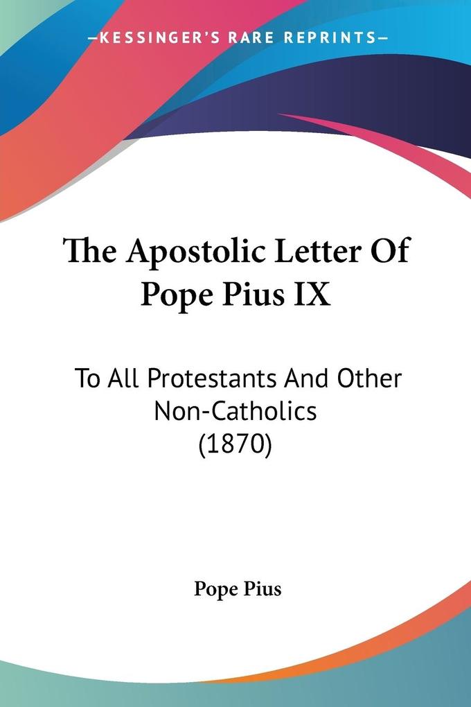 The Apostolic Letter Of Pope Pius IX - Pope Pius