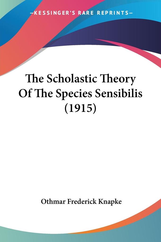 The Scholastic Theory Of The Species Sensibilis (1915)