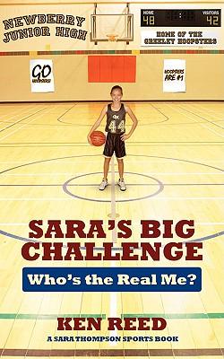 Sara‘s Big Challenge: Who‘s the Real Me? A Sara Thompson Sports Book