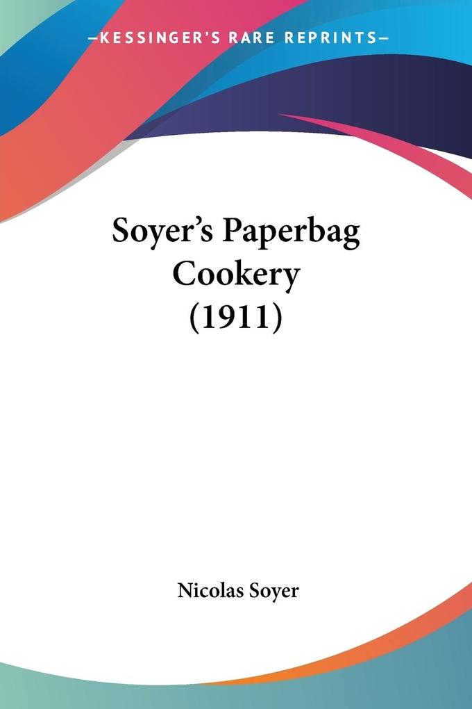 Soyer‘s Paperbag Cookery (1911)