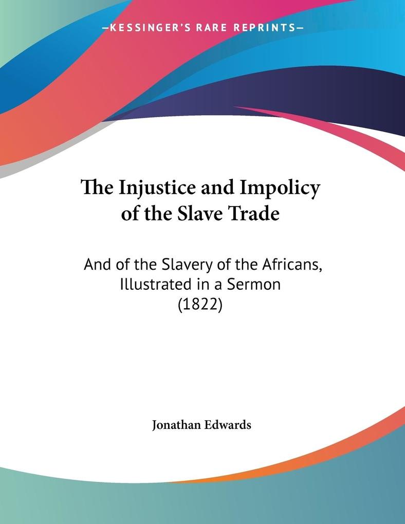 The Injustice and Impolicy of the Slave Trade - Jonathan Edwards