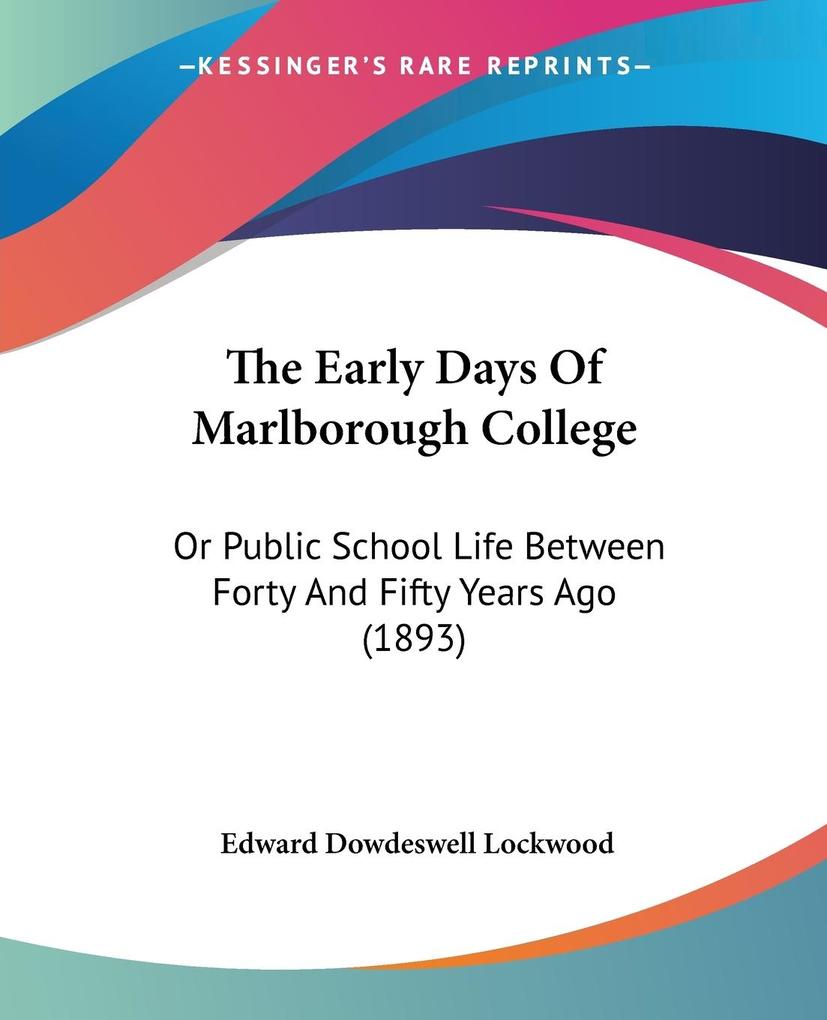 The Early Days Of Marlborough College - Edward Dowdeswell Lockwood