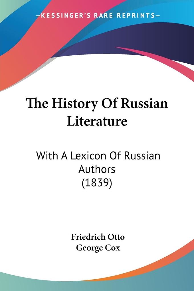 The History Of Russian Literature - Friedrich Otto