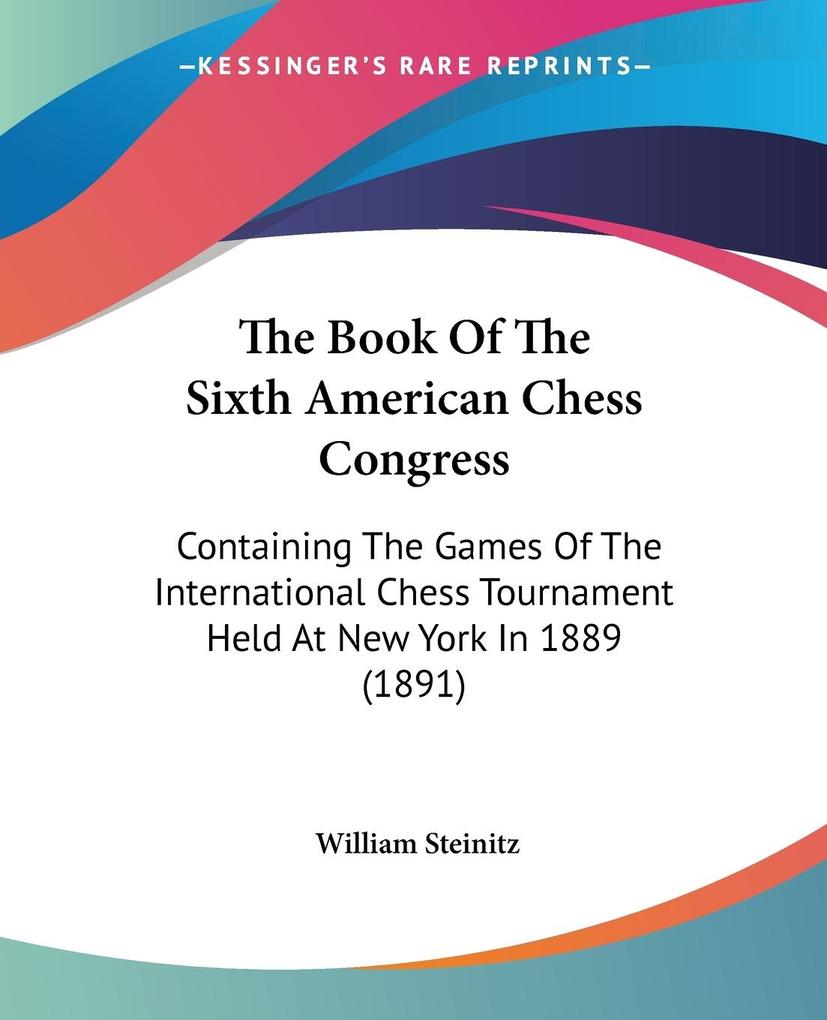 The Book Of The Sixth American Chess Congress