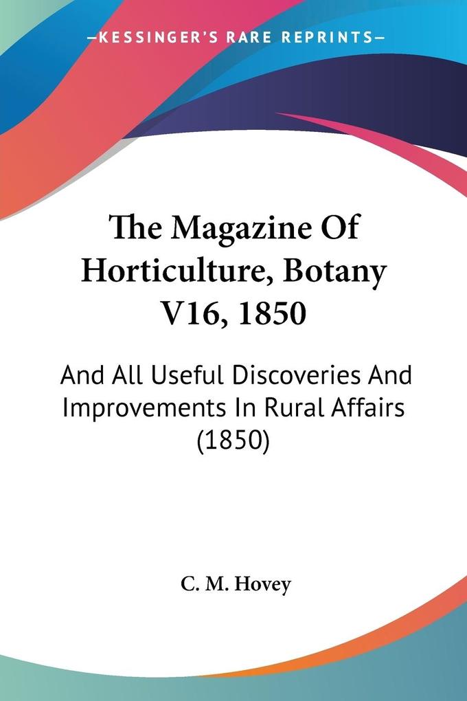 The Magazine Of Horticulture Botany V16 1850