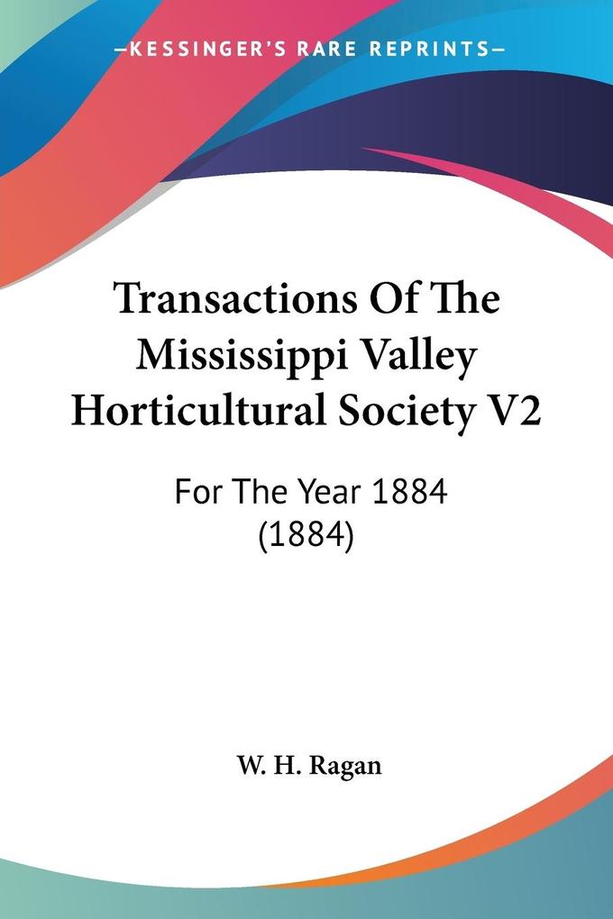Transactions Of The Mississippi Valley Horticultural Society V2 - W. H. Ragan