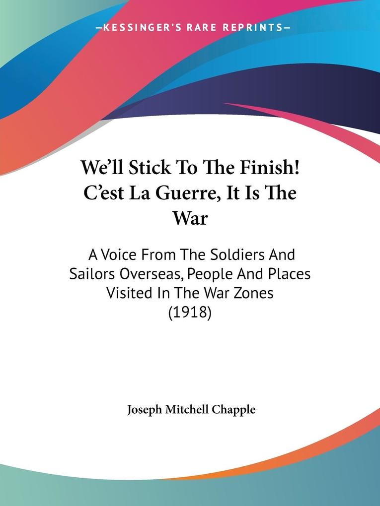 We'll Stick To The Finish! C'est La Guerre It Is The War - Joseph Mitchell Chapple