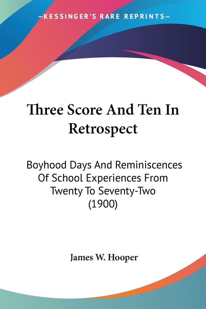 Three Score And Ten In Retrospect - James W. Hooper