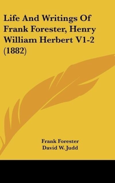 Life And Writings Of Frank Forester Henry William Herbert V1-2 (1882)