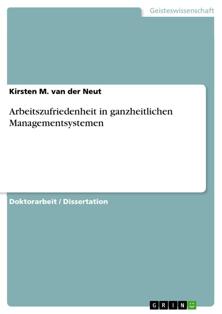 Arbeitszufriedenheit in ganzheitlichen Managementsystemen - Kirsten M. van der Neut