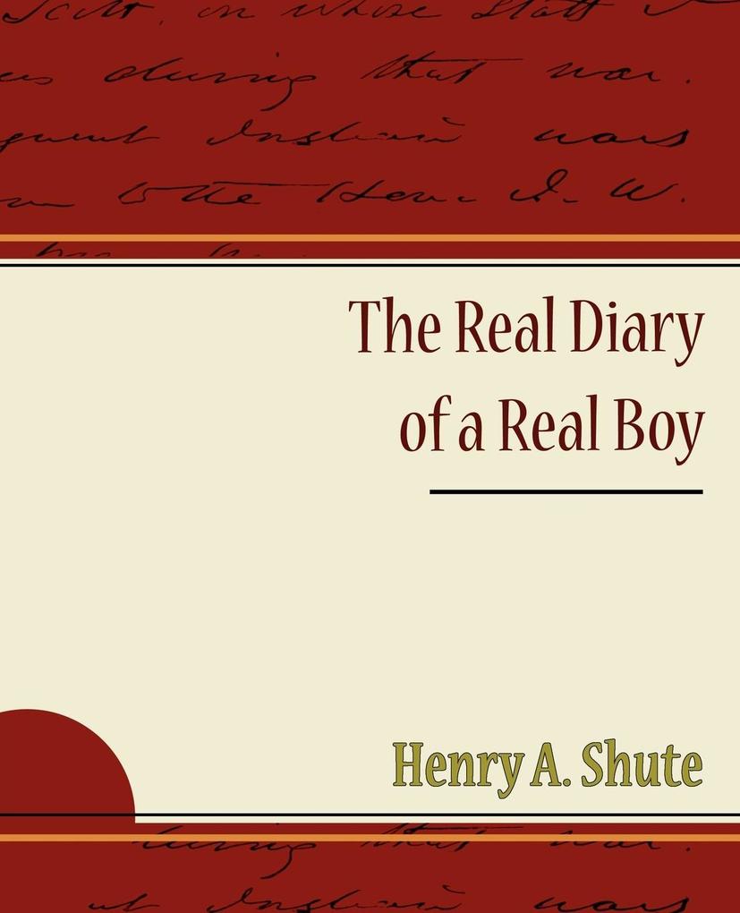 The Real Diary of a Real Boy - Henry A. Shute