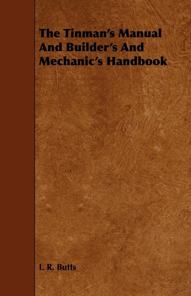 The Tinman‘s Manual And Builder‘s And Mechanic‘s Handbook