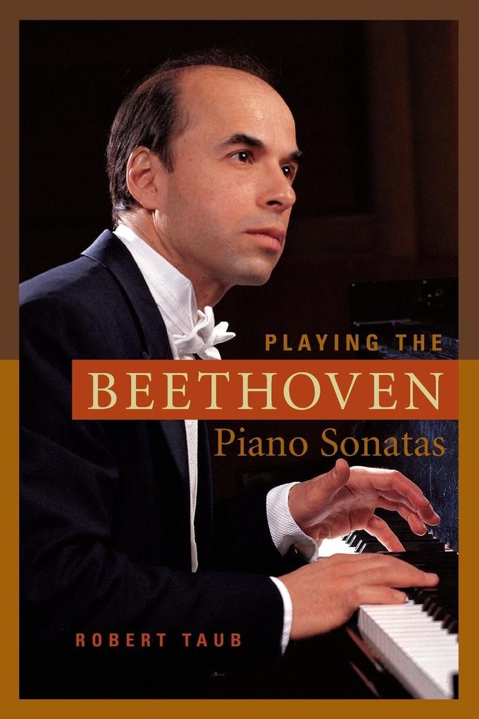 Playing the Beethoven Piano Sonatas - Robert Taub