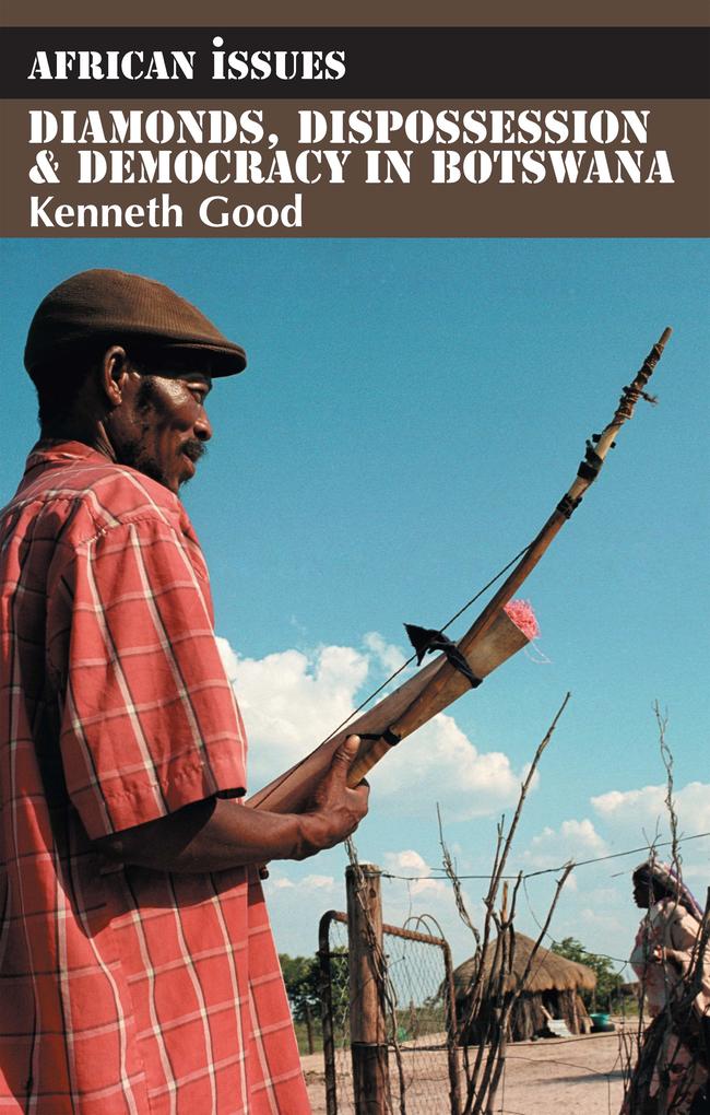 Diamonds Dispossession and Democracy in Botswana - Kenneth Good