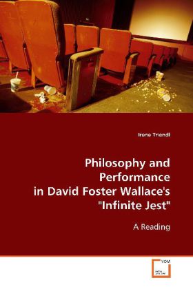 Philosophy and Performance in David Foster Wallace‘s Infinite Jest