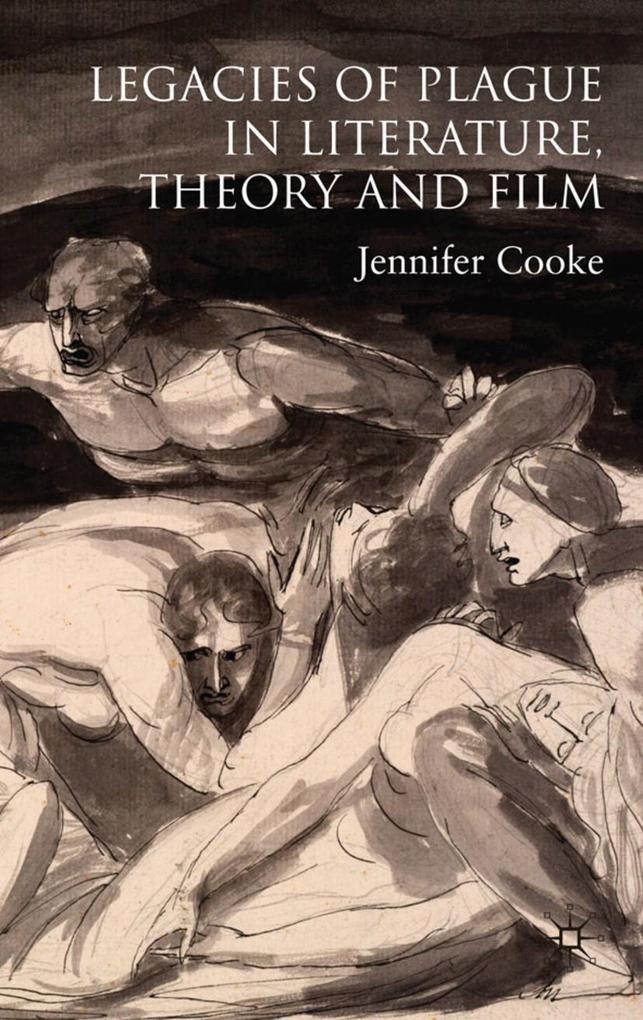 Legacies of Plague in Literature Theory and Film - J. Cooke