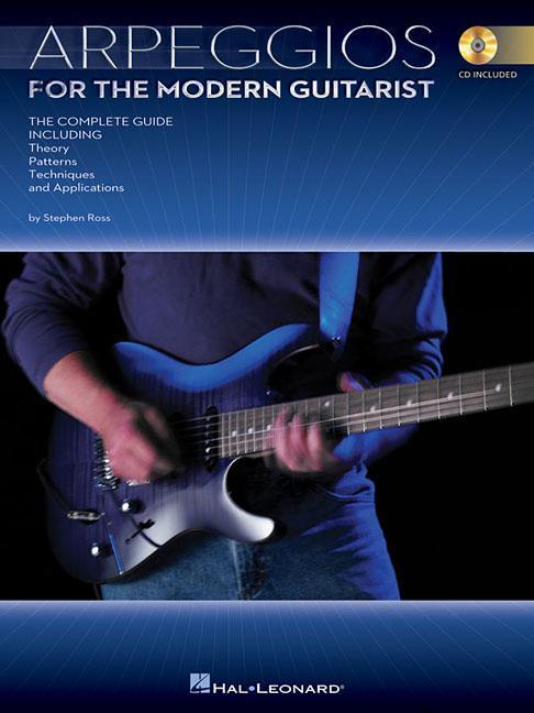 Arpeggios for the Modern Guitarist: The Complete Guide Including Theory Patterns Techniques and Applications [With CD (Audio)]