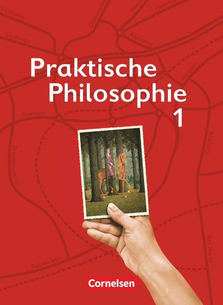 Praktische Philosophie 1. Schülerbuch. Nordrhein-Westfalen - Susanne Büttner/ Simone Dürbeck/ Maria Eischeid/ Maria Greifenberg/ Diana Guthmann
