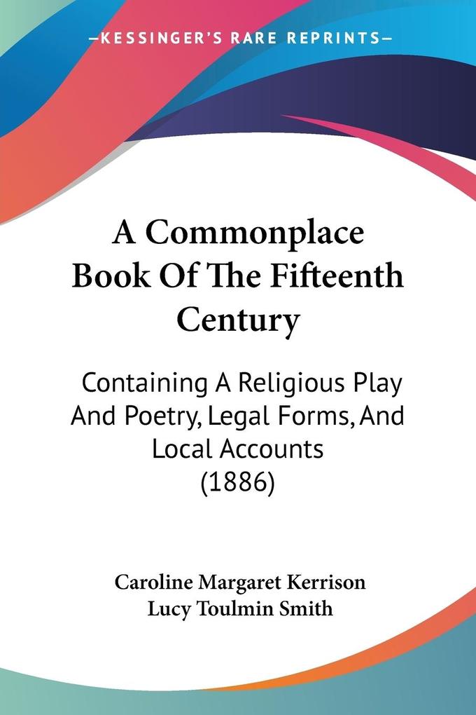 A Commonplace Book Of The Fifteenth Century - Caroline Margaret Kerrison