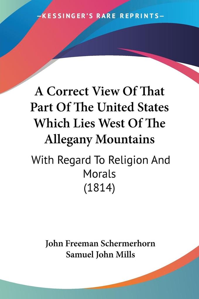 A Correct View Of That Part Of The United States Which Lies West Of The Allegany Mountains - John Freeman Schermerhorn/ Samuel John Mills