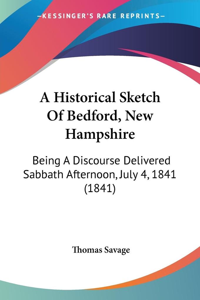 A Historical Sketch Of Bedford New Hampshire