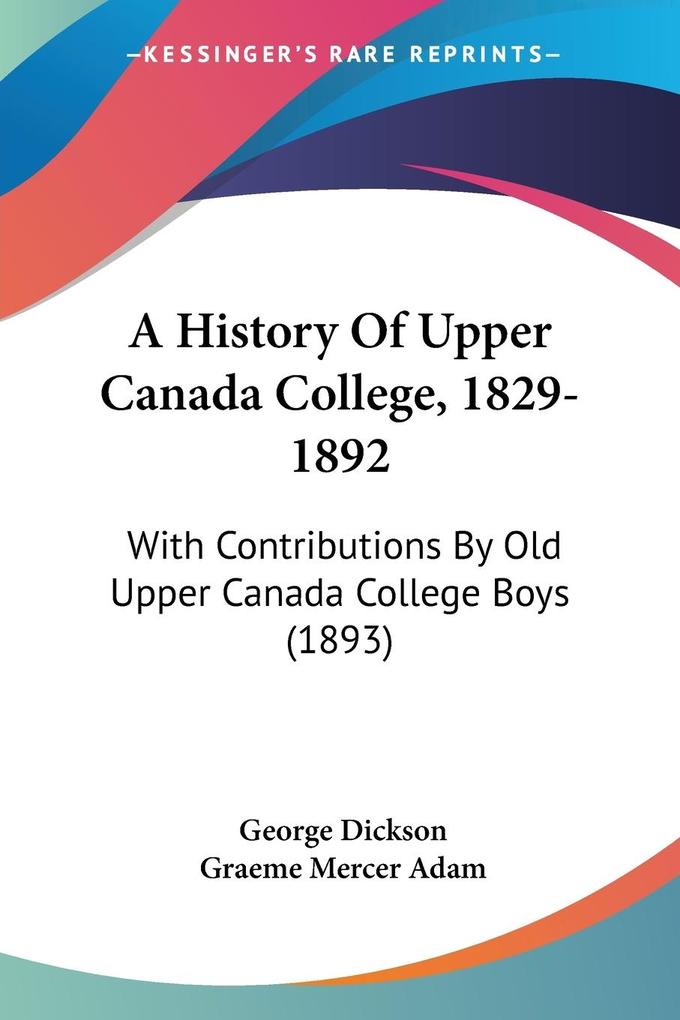 A History Of Upper Canada College 1829-1892