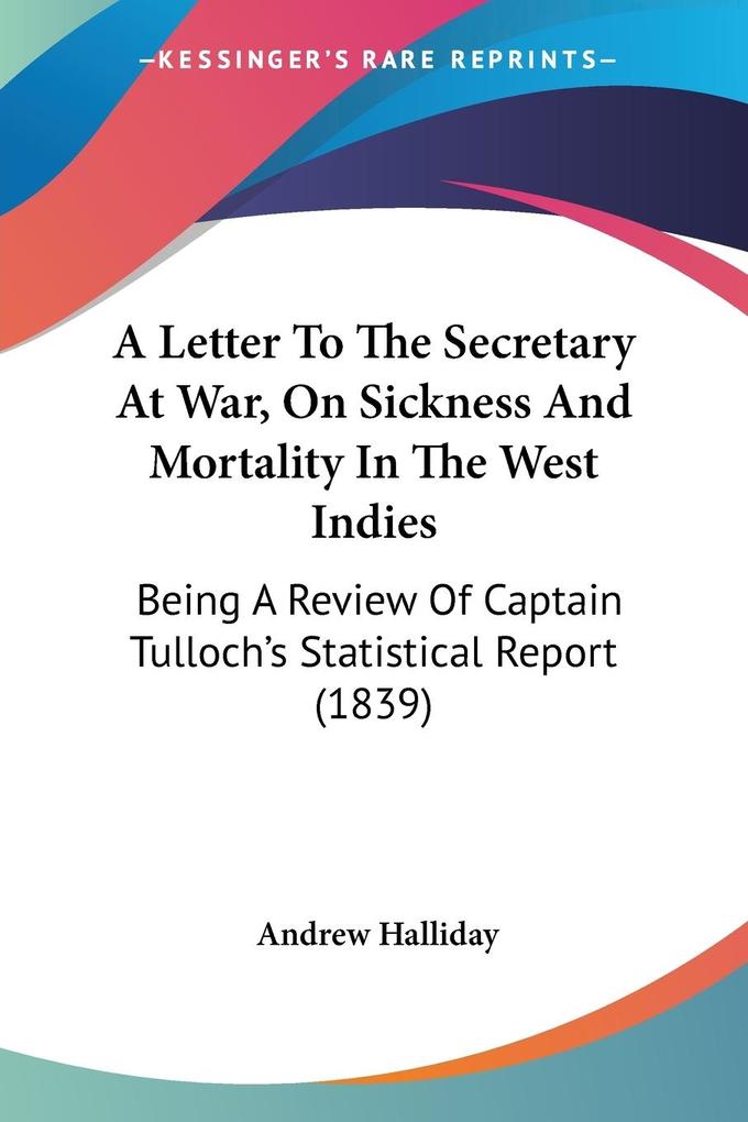 A Letter To The Secretary At War On Sickness And Mortality In The West Indies