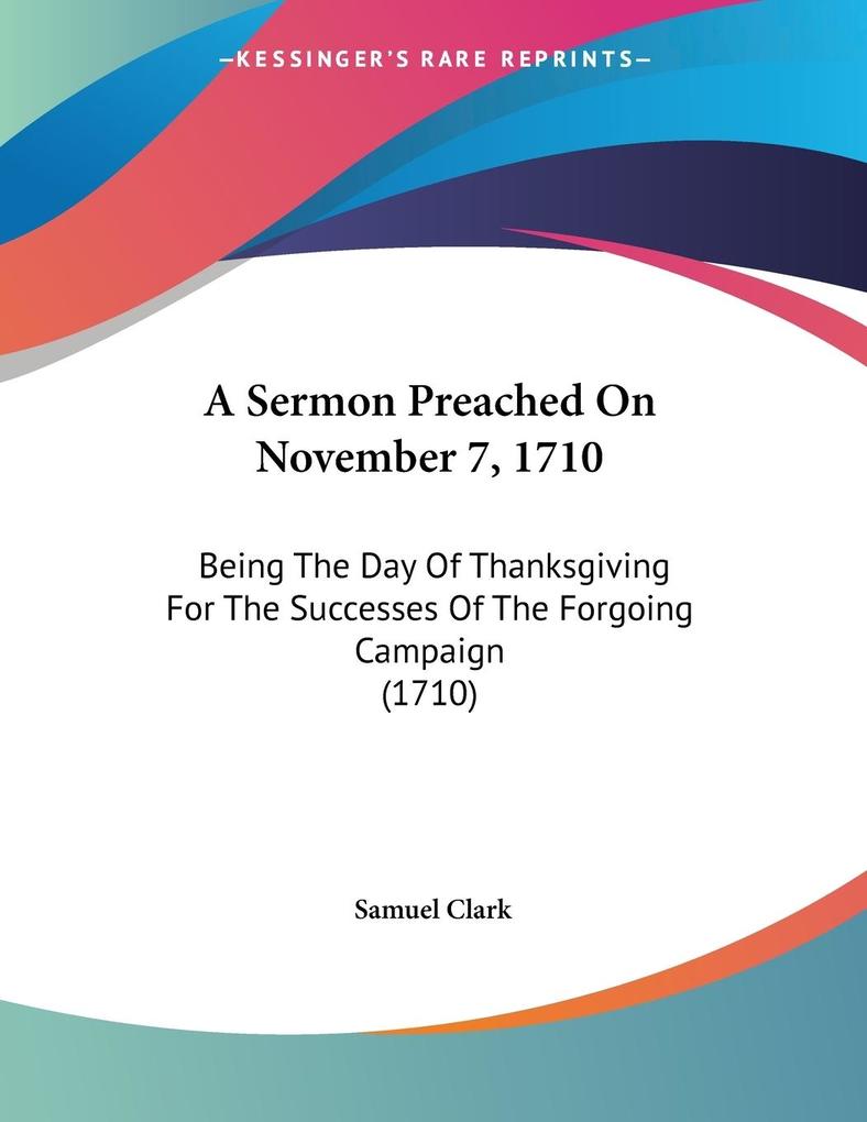 A Sermon Preached On November 7 1710 - Samuel Clark