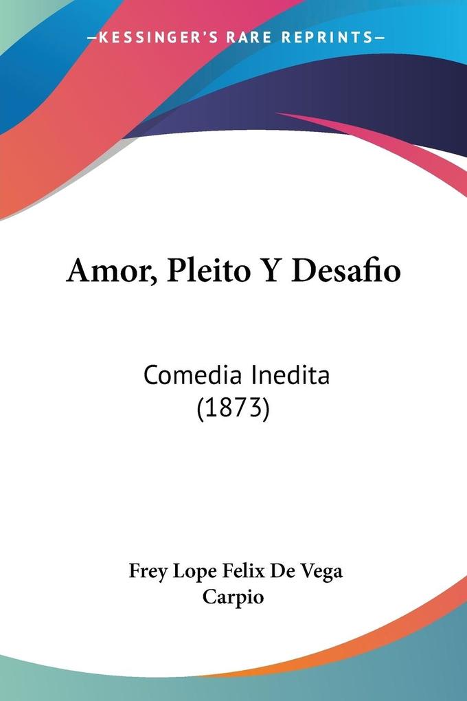 Amor Pleito Y Desafio - Frey Lope Felix De Vega Carpio