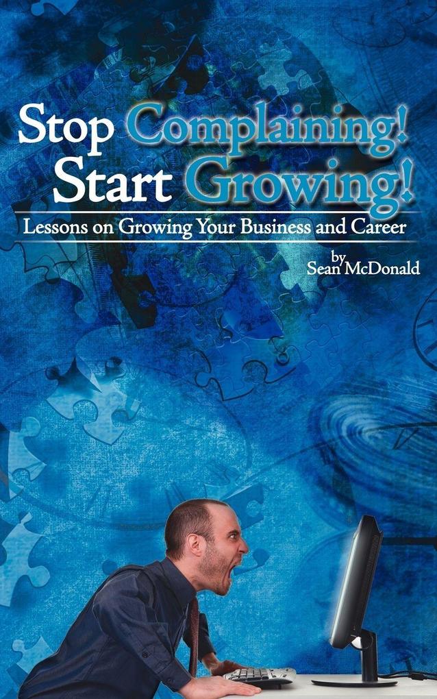 Stop Complaining! Start Growing!