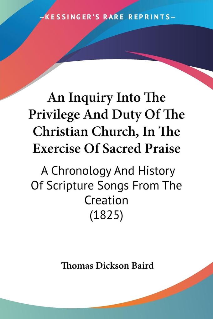 An Inquiry Into The Privilege And Duty Of The Christian Church In The Exercise Of Sacred Praise