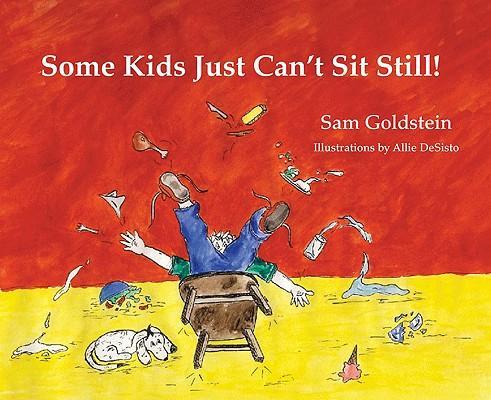 Some Kids Just Can't Sit Still! - Sam Goldstein