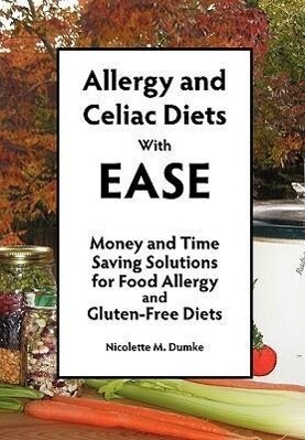 Allergy and Celiac Diets With Ease Revised: Money and Time Saving Solutions for Food Allergy and Gluten-Free Diets