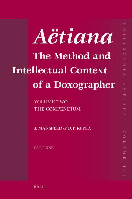 Aëtiana (2 Vols.): The Method and Intellectual Context of a Doxographer. Volume Two: The Compendium - Jaap Mansfeld/ Runia