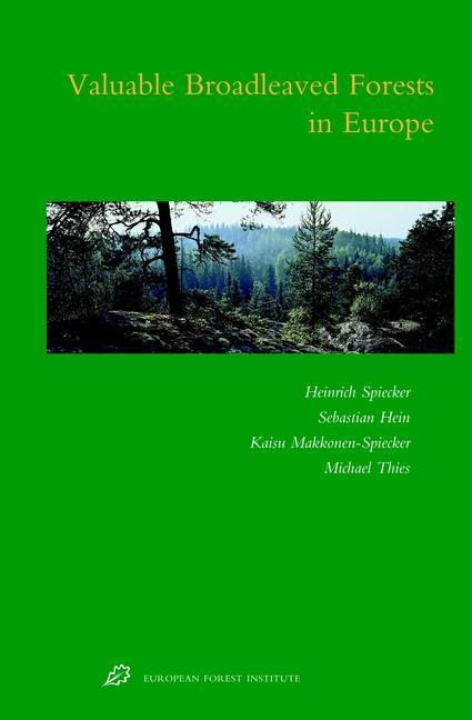 Valuable Broadleaved Forests in Europe - Kaisu Makkonen-Spiecker/ Sebastian Hein/ Heinrich Spiecker